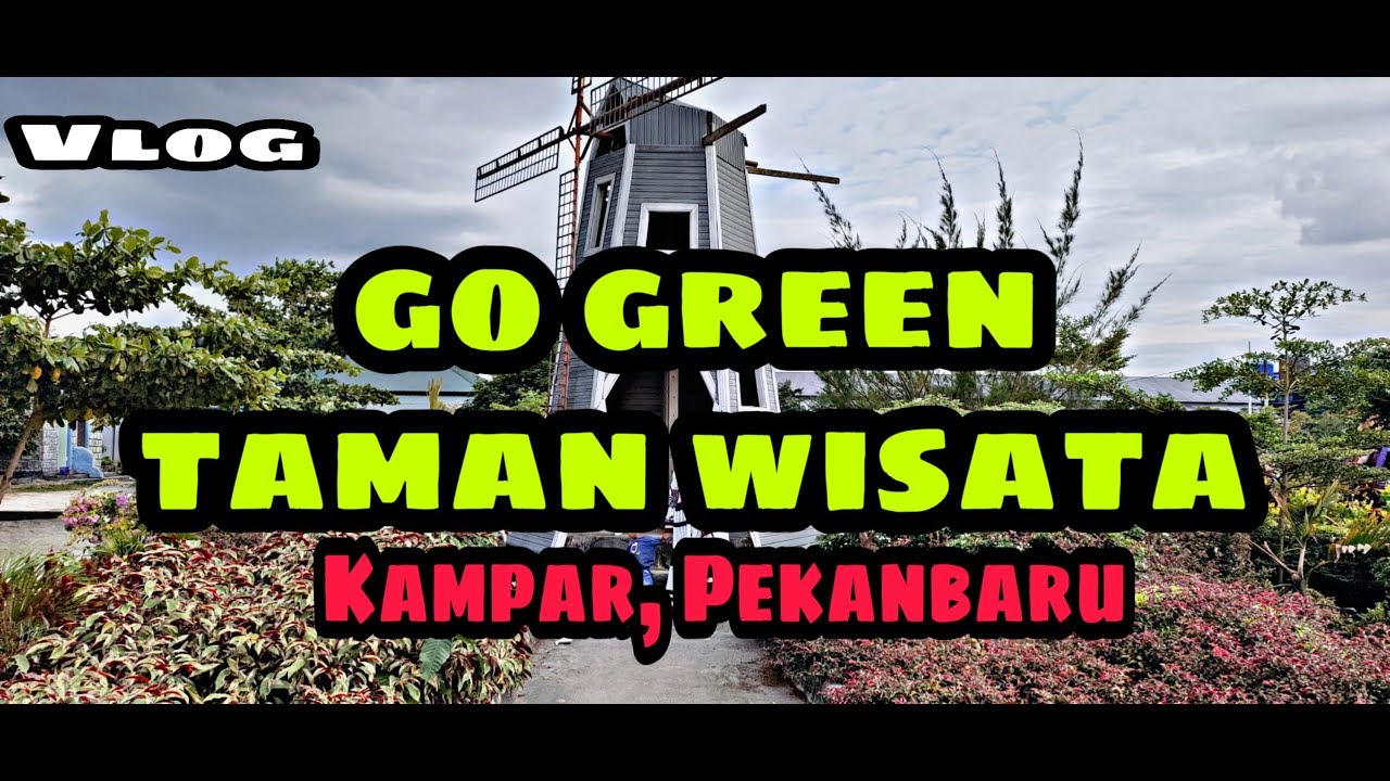 TAMAN WISATA GO GREEN Kampar Pekanbaru Riau / Vlog YouTube