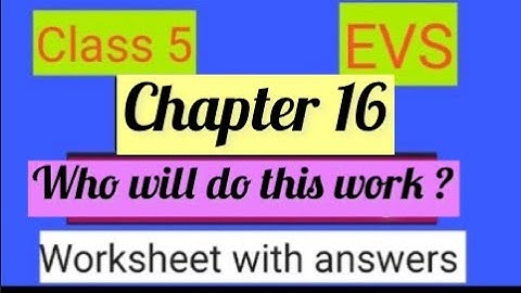 #studytime Class 5/EVS/Chapter 16/Who will do this work ?/Worksheet with answers/KV/NCERT/CBSE