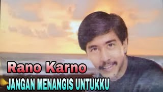 JANGAN MENAGIS UNTUKU‼️RANO KARNO@rintochanel78 #fypシ゚viral #lagulawas #lagunostalgia 