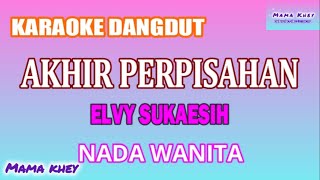 AKHIR PERPISAHAN KARAOKE DANGDUT COVER NADA WANITA MK
