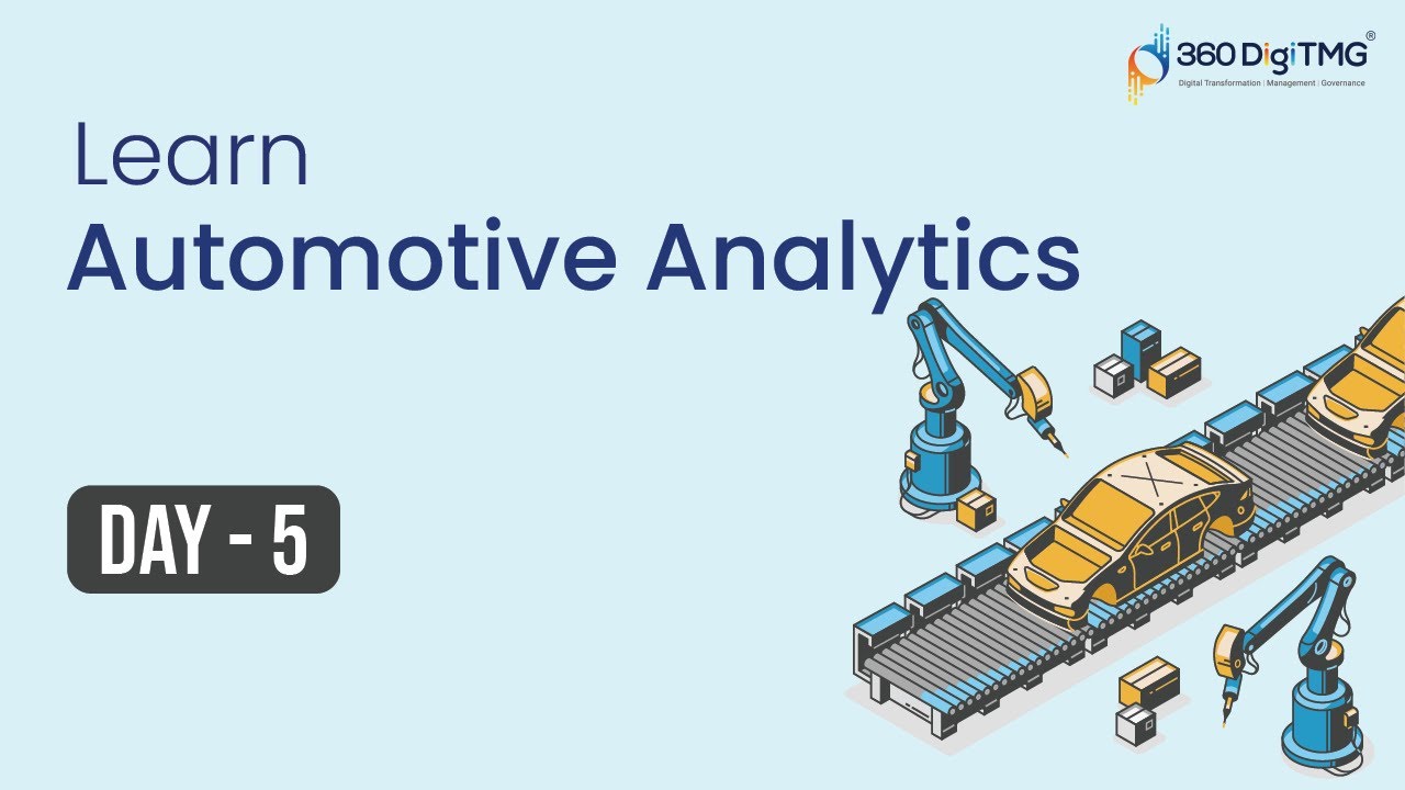 Automotive Analytics  | 8 Hours Course | Day 5 | 360DigiTMG