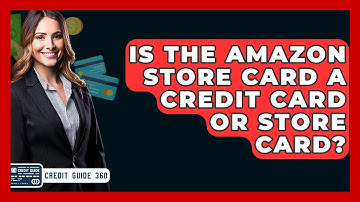 Is The Amazon Store Card A Credit Card Or Store Card? - CreditGuide360.com