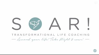 What is SOAR! Transformational Life Coaching?