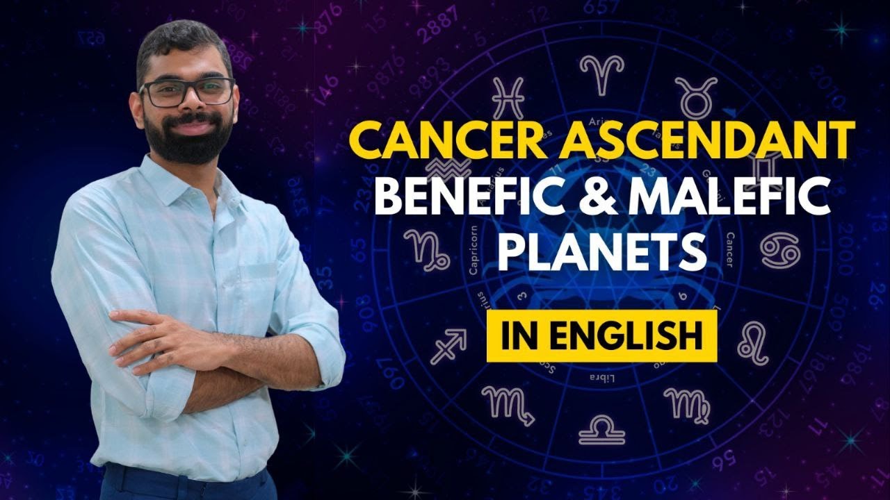 Cancer Ascendant - Benefic, Malefic & Neutral Planets - Part 1