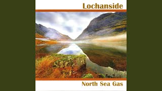 Video thumbnail of "North Sea Gas - Lochanside"