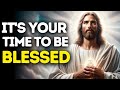 My Dear Child - IT'S YOUR TIME TO BE BLESS FROM JESUS | God Message Now