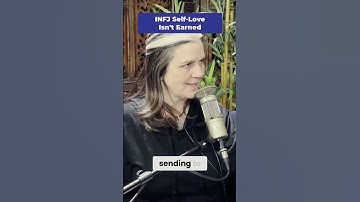 INFJ — Unlocking Self Love - Overcoming Obstacles to Inner Joy | From Ep 528 | PersonalityHacker.com