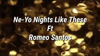 Ne-Yo Nights Like These Ft Romeo Santos (Letra)