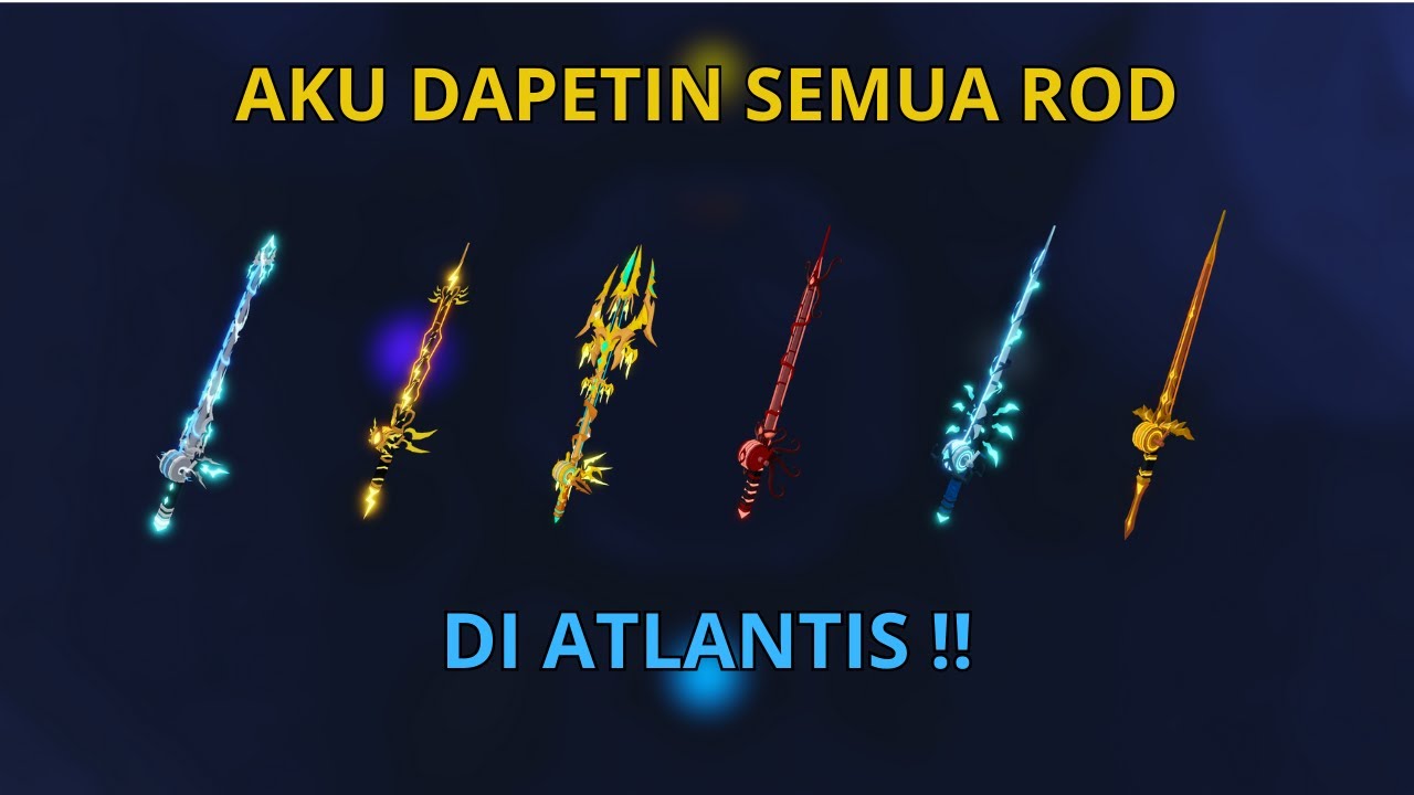 Cara Dapatin Semua Rod Yang Ada Di ATLANTIS!!! - YouTube