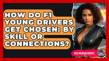 How Do F1 Young Drivers Get Chosen: By Skill Or Connections? - Pole Position Experts