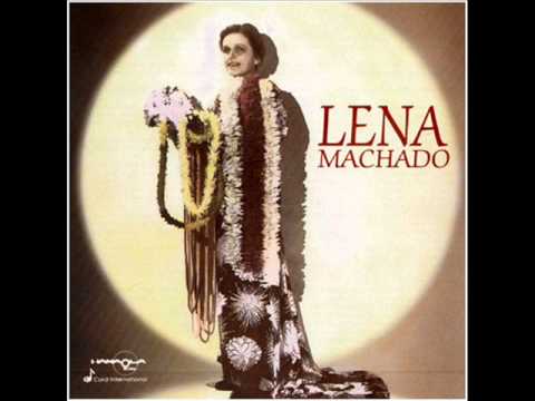 Lena Machado - Mai Lohilohi Mai Oe