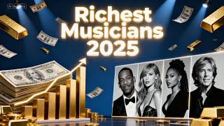 Top 10 Richest Musicians in the World 2025