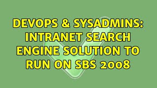 DevOps & SysAdmins: Intranet Search engine solution to run on SBS 2008 (2 Solutions!!)