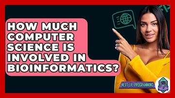 How Much Computer Science Is Involved In Bioinformatics? - Next LVL Programming