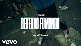 Disme - Bevendo Fumando (Official Video)