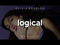 Olivia Rodrigo - logical (8D AUDIO) [WEAR HEADPHONES/EARPHONES]🎧