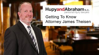 Attorney James Theisen - Personal Injury Lawyer at Hupy and Abraham, S.C.