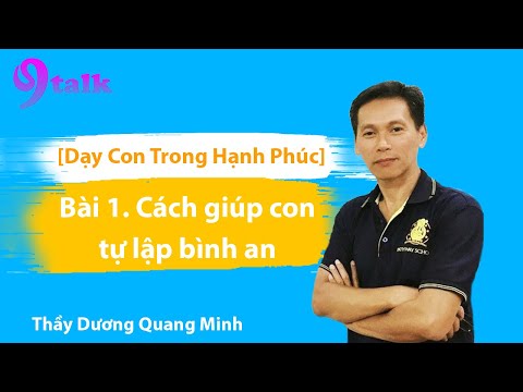 Video: Làm Thế Nào để Con Bạn Hạnh Phúc Và Tự Lập