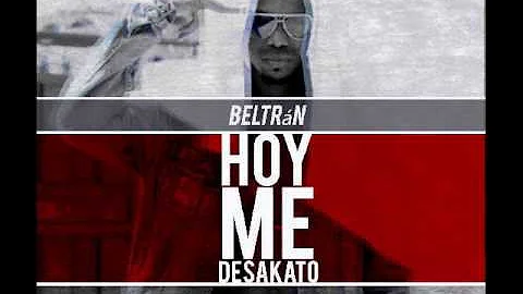 Beltran - Hoy Me Desacato