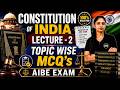 Constitution of India Lecture 2 | Topic Wise MCQ's | AIBE Exam Preparation | Important Questions .