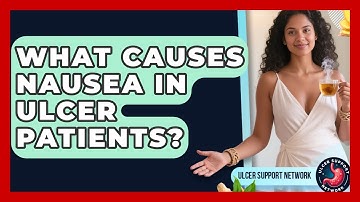 What Causes Nausea In Ulcer Patients? - Ulcer Support Network