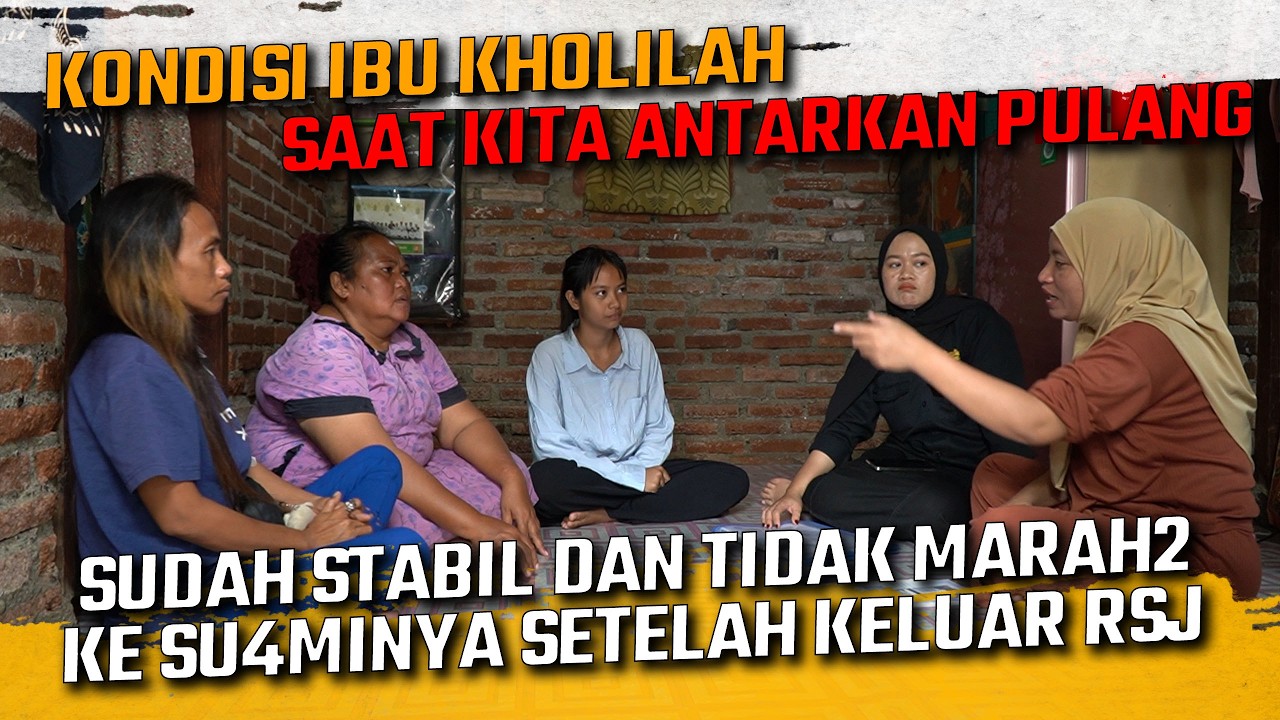 KITA ANTARKAN IBU KHOLILAH PULANG KE KELUARGA