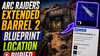 ARC RAIDERS EXTENDED BARREL 2 BLUEPRINT LOCATION BURIED #arcraiders