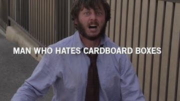 Man Who Hates Cardboard Boxes