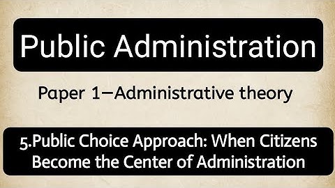 Public Choice Approach in Public Administration | Explained with Examples for UPSC Optional