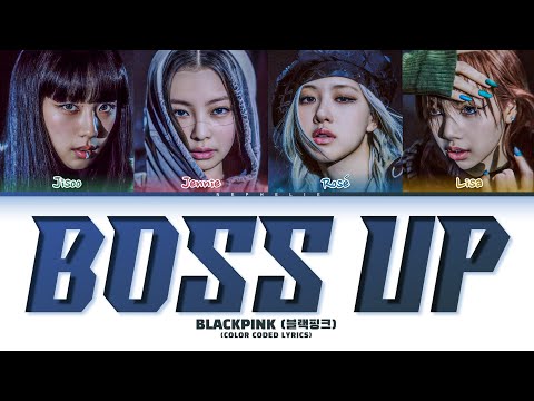 BLACKPINK (블랙핑크) 'Boss Up' Lyrics (Color Coded Lyrics)