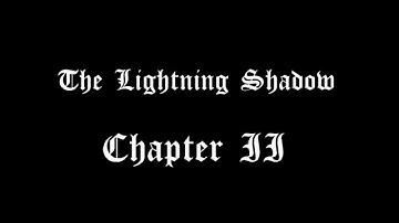 The Lightning Shadow - Chapter II [Trailer]