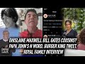 Ghislaine Maxwell Bill Gates Cousins? Papa John's N word, Burger King Tweet, Royal Family Interview