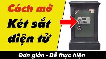 Cách Mở Két Sắt Điện Tử - Đổi Mã Số, Thay Pin, Xử Lý Quên Mật Khẩu và Hết Pin Đơn Giản Trong 2P