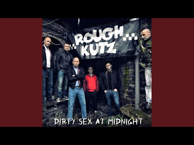 The Rough Kutz - Dirty Sex At Midnight