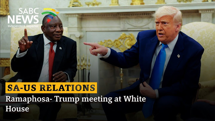 SA-US relations | Ramaphosa- Trump meeting at White House