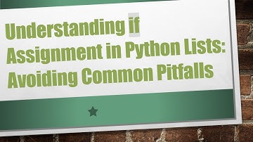 Understanding if Assignment in Python Lists: Avoiding Common Pitfalls