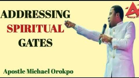 Addressing Spiritual Gates _Apostle Michael Orokpo