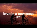 Griff - Love is a Compass (Lyrics)