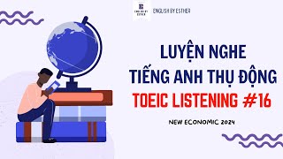 LUYỆN NGHE TIẾNG ANH THỤ ĐỘNG - TOEIC LISTENING | TEST 16