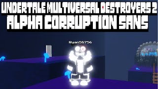 Alpha Corruption Sans showcase [Undertale Multiversal Destroyers 2]