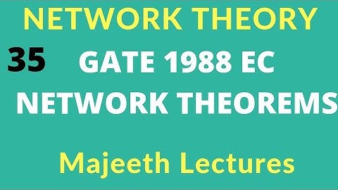 Network Theory GATE 1988 EC Maximum Power Transfer Theorem |#35|