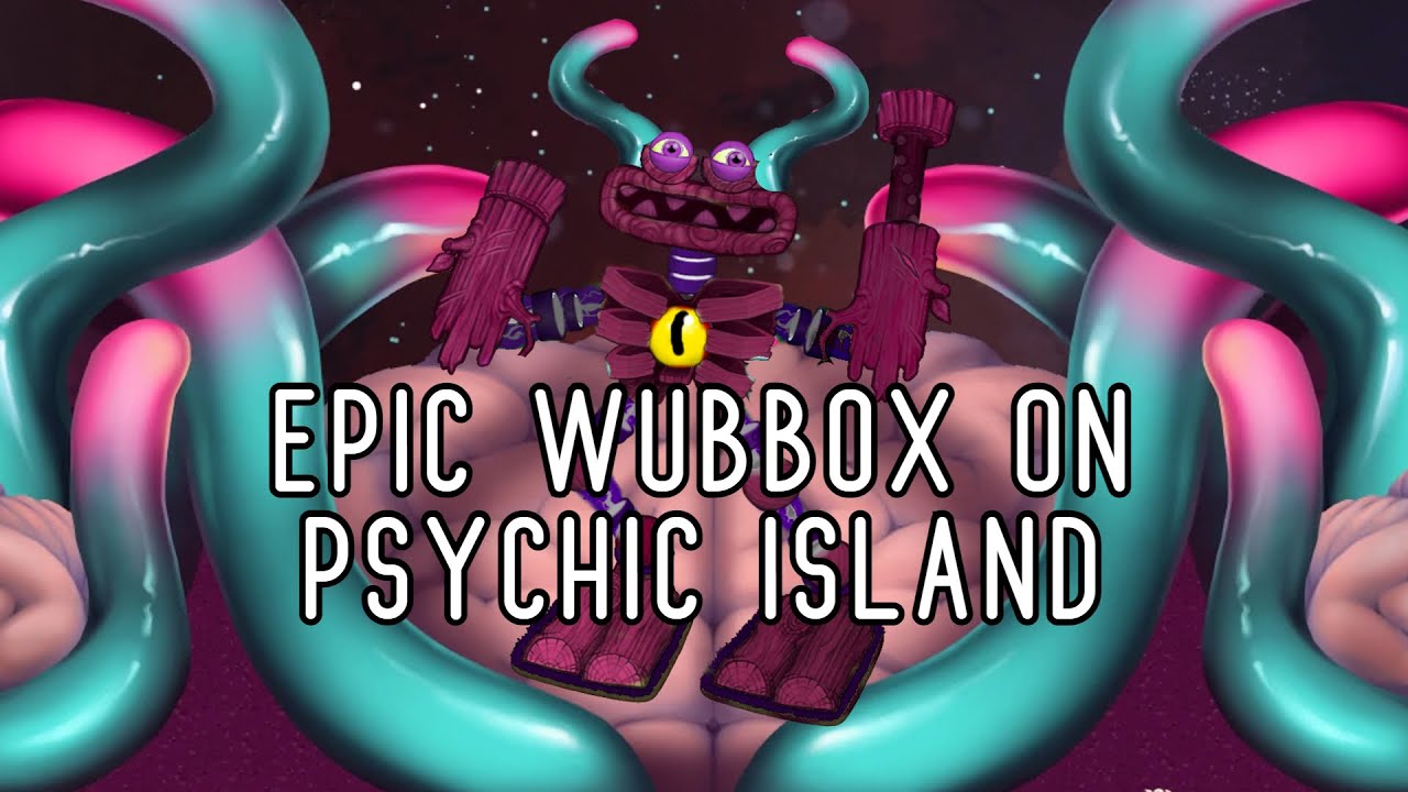 MSM Epic Wubbox on Psychic Island : r/MySingingMonsters