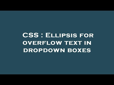 CSS : Ellipsis for overflow text in dropdown boxes