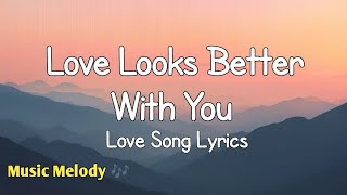 Love Looks Better With You - Romantic Love Song (Lyrics) 😚