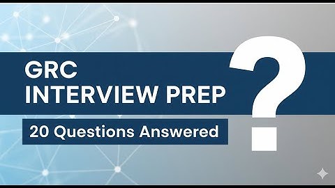 The 20 Questions That Will Land You a GRC Job | Interview Prep