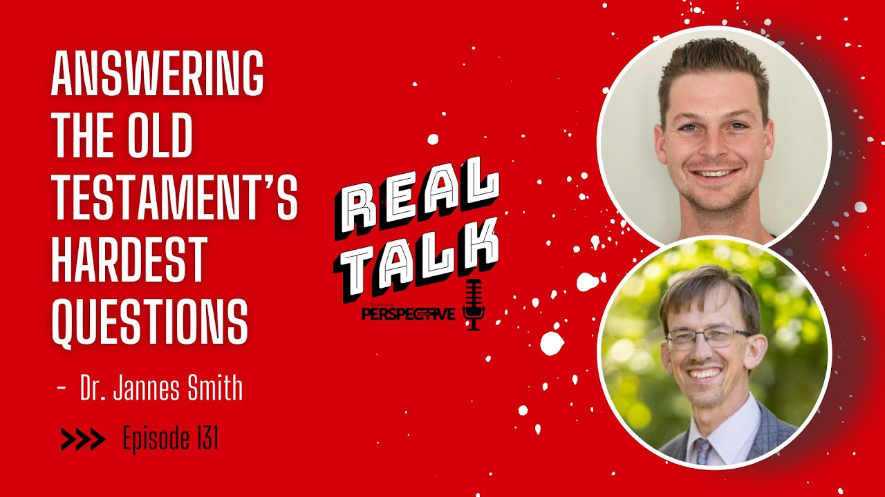 Ep. 131 - Answering the Old Testament's Hardest Questions - Dr. Jannes Smith