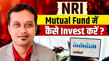 “How NRIs Can Start Investing in Mutual Funds (Step-by-Step Guide)"