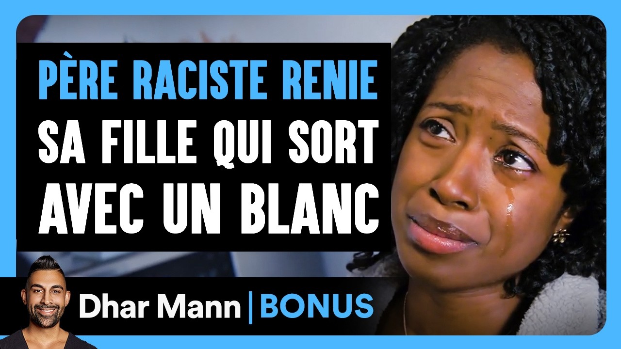 Un Père Raciste Renie Sa Fille Qui Sort Avec Un Homme Blanc | Dhar Mann Studios