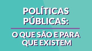 O que são políticas públicas?