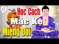 Lời Nói là con dao hai lưỡi, chấp thì khổ, mặc kệ thì đời an vui - Phật Tại Tâm